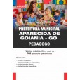 Prefeitura de Aparecida de Goiânia GO 2024 - Pedagogo: E-BOOK - Liberação Imediata