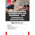 Prefeitura de Aparecida de Goiânia GO 2024 - Professor Educação Física: E-BOOK - Liberação Imediata