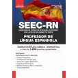 SEEC RN - PROFESSOR DE LÍNGUA ESPANHOLA: IMPRESSO + E-BOOK - Liberação Imediata