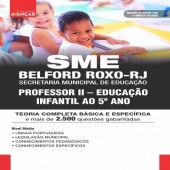 SME BELFORD ROXO RJ - SECRETARIA MUNICIPAL DE EDUCAÇÃO DE BELFOR ROXO RJ - PROFESSOR II - EDUCAÇÃO INFANTIL AO 5º ANO ANO