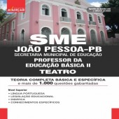 SME JOÃO PESSOA PB - SECRETARIA MUNICIPAL DE EDUCAÇÃO DE JOÃO PESSOA PARAÍBA PB - PROFESSOR DE EDUCAÇÃO BÁSICA II - TEATRO