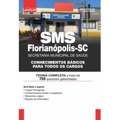 SMS - Secretaria Municipal de Saúde - Florianópolis SC - Conhecimentos básicos para todos os cargos: E-BOOK - Liberação Imediata