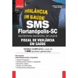 SMS - Secretaria Municipal de Saúde - Florianópolis SC - Fiscal de Vigilância em Saúde: IMPRESSA + E-BOOK - FRETE GRÁTIS