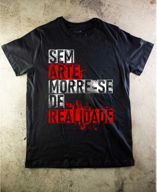 Camiseta Sem Arte Morre-se de Realidade Oficial - Paranoid Music Store