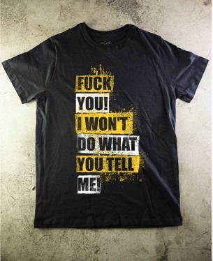 Camiseta Fuck You! I Wont do what you tell me! - Paranoid Music Store