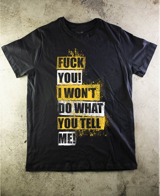 Fuck You! I Wont do what you tell me! T-Shirt - Paranoid Music Store - Paranoid Music Store